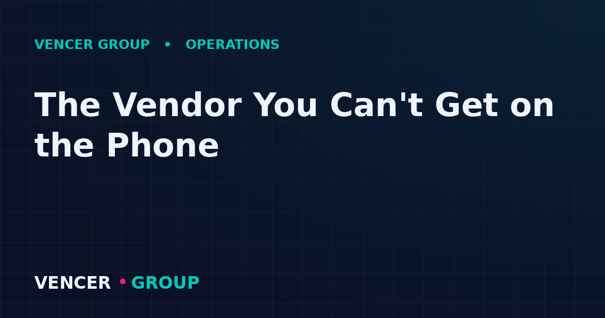 The Vendor You Can’t Get on the Phone